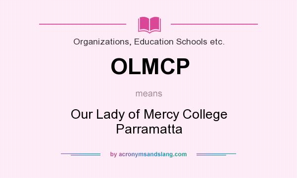 What does OLMCP mean? It stands for Our Lady of Mercy College Parramatta