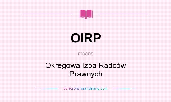What does OIRP mean? It stands for Okregowa Izba Radców Prawnych