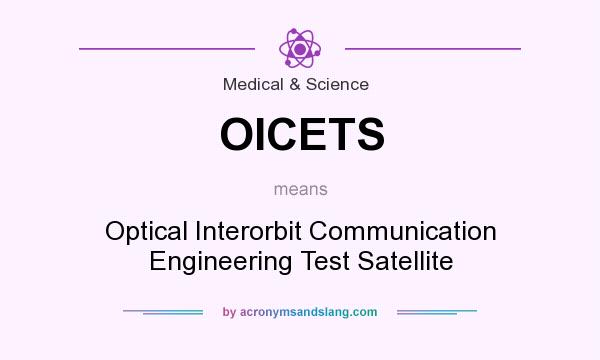 What does OICETS mean? It stands for Optical Interorbit Communication Engineering Test Satellite