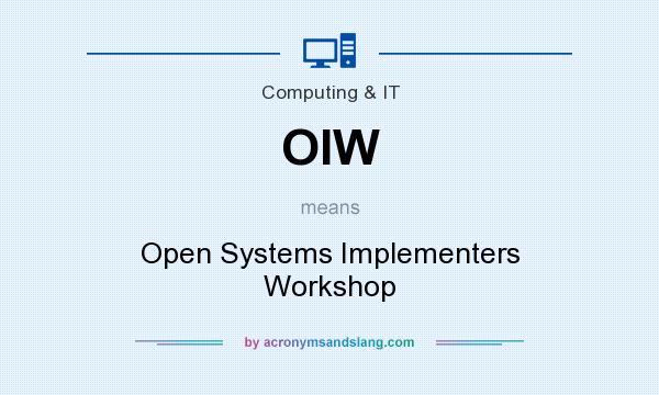 What does OIW mean? It stands for Open Systems Implementers Workshop