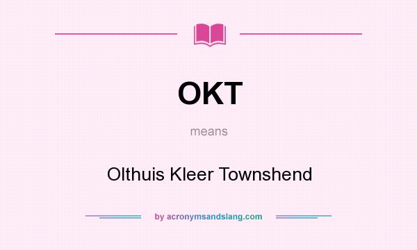 What does OKT mean? It stands for Olthuis Kleer Townshend