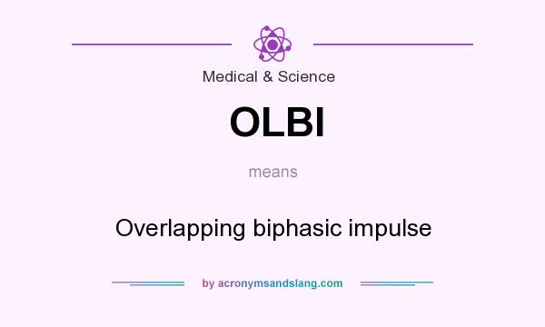 What does OLBI mean? It stands for Overlapping biphasic impulse