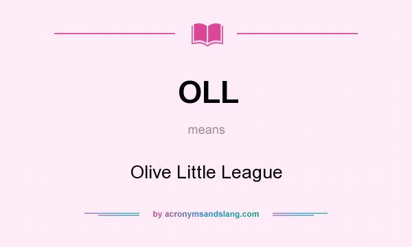 What does OLL mean? It stands for Olive Little League