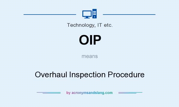 What does OIP mean? It stands for Overhaul Inspection Procedure