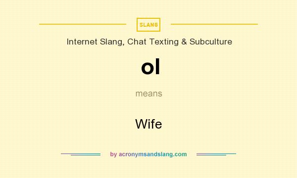 What does ol mean? It stands for Wife