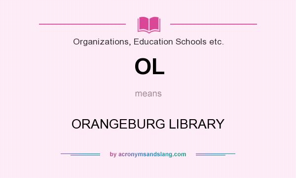 What does OL mean? It stands for ORANGEBURG LIBRARY