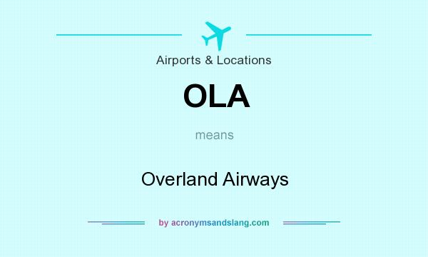 What does OLA mean? It stands for Overland Airways