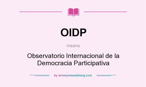 What does OIDP mean? It stands for Observatorio Internacional de la Democracia Participativa