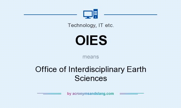 What does OIES mean? It stands for Office of Interdisciplinary Earth Sciences