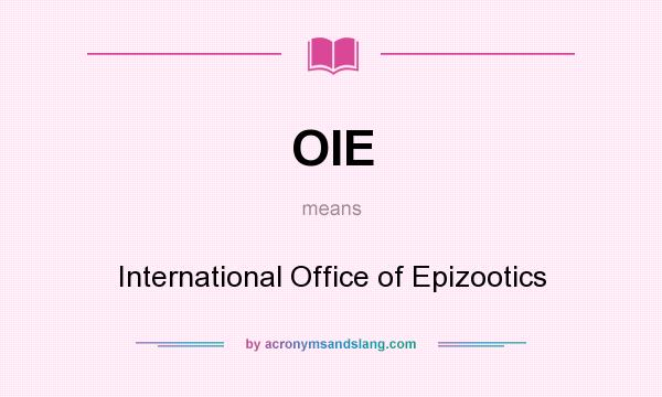 What does OIE mean? It stands for International Office of Epizootics