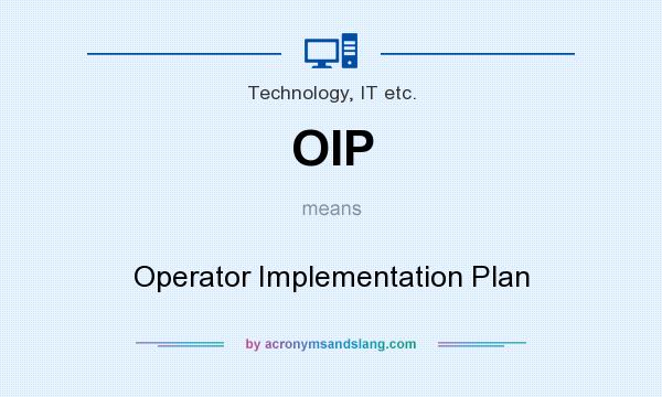 What does OIP mean? It stands for Operator Implementation Plan