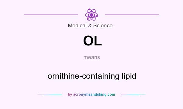 What does OL mean? It stands for ornithine-containing lipid