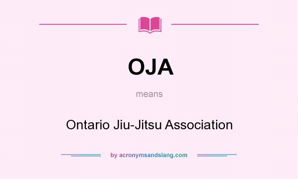 What does OJA mean? It stands for Ontario Jiu-Jitsu Association