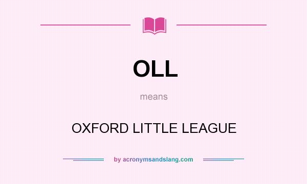 What does OLL mean? It stands for OXFORD LITTLE LEAGUE