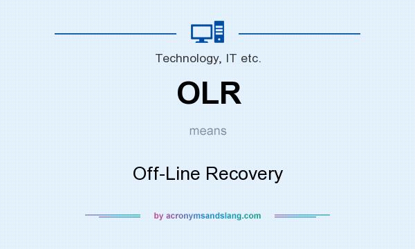 What does OLR mean? It stands for Off-Line Recovery