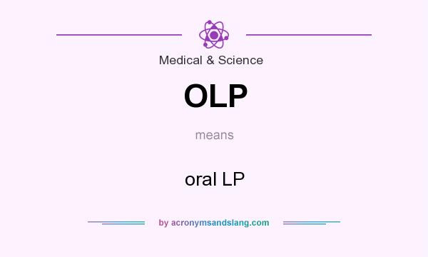 What does OLP mean? It stands for oral LP