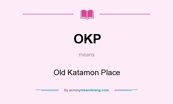 What does OKP mean? It stands for Old Katamon Place