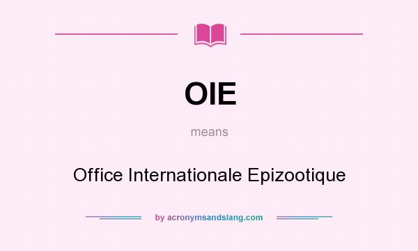 What does OIE mean? It stands for Office Internationale Epizootique