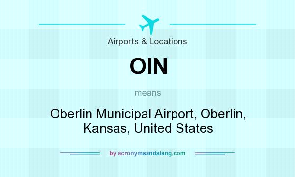 What does OIN mean? It stands for Oberlin Municipal Airport, Oberlin, Kansas, United States