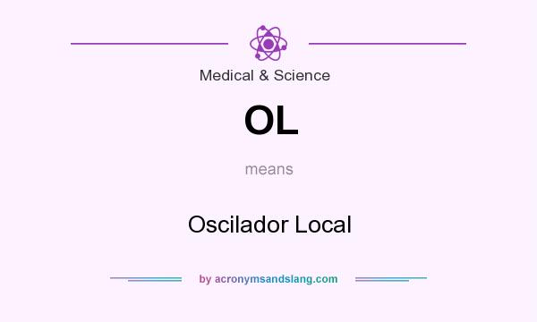 What does OL mean? It stands for Oscilador Local