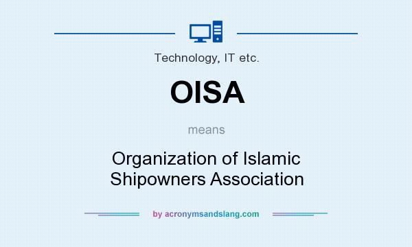 What does OISA mean? It stands for Organization of Islamic Shipowners Association