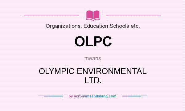 What does OLPC mean? It stands for OLYMPIC ENVIRONMENTAL LTD.