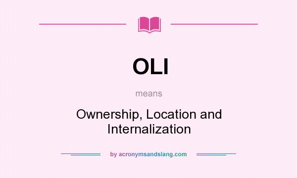 What does OLI mean? It stands for Ownership, Location and Internalization