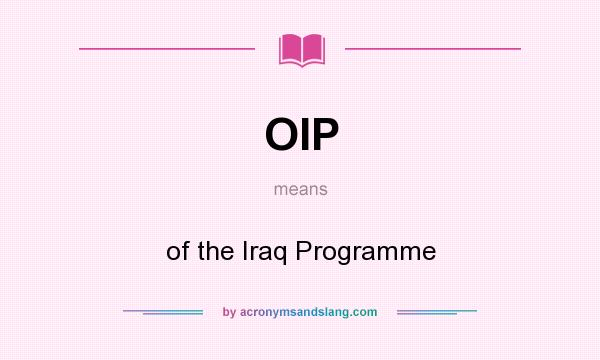 What does OIP mean? It stands for of the Iraq Programme