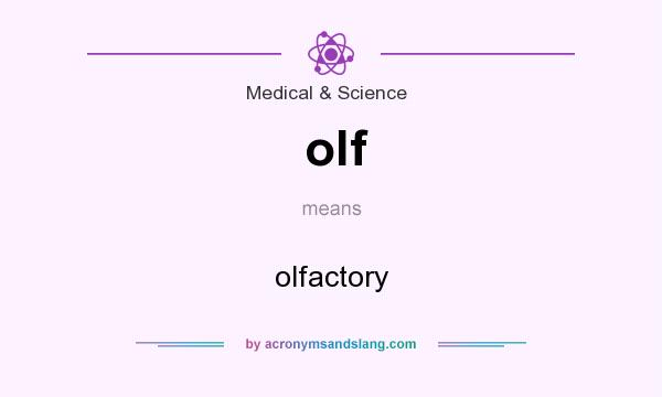 What does olf mean? It stands for olfactory