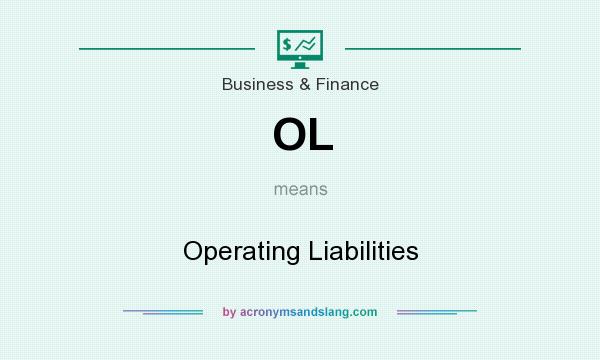 What does OL mean? It stands for Operating Liabilities
