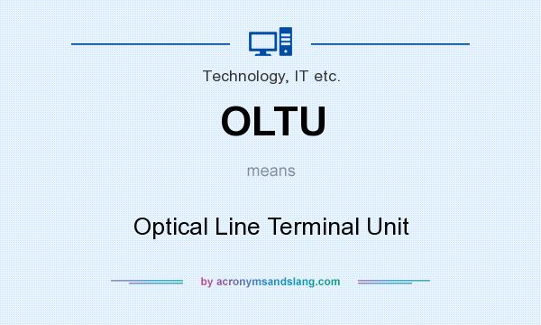 What does OLTU mean? It stands for Optical Line Terminal Unit