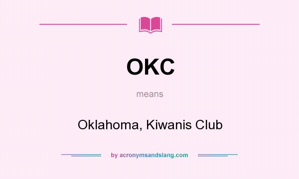 What does OKC mean? It stands for Oklahoma, Kiwanis Club