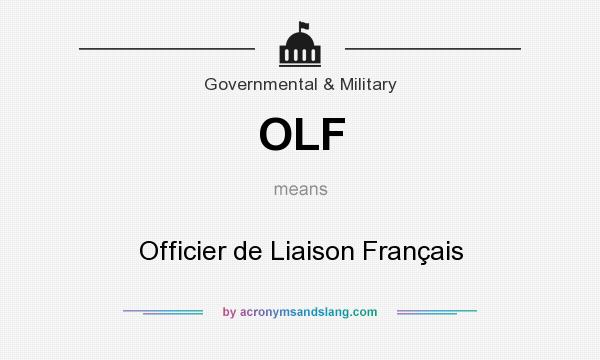 What does OLF mean? It stands for Officier de Liaison Français