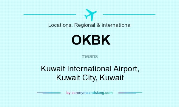What does OKBK mean? It stands for Kuwait International Airport, Kuwait City, Kuwait