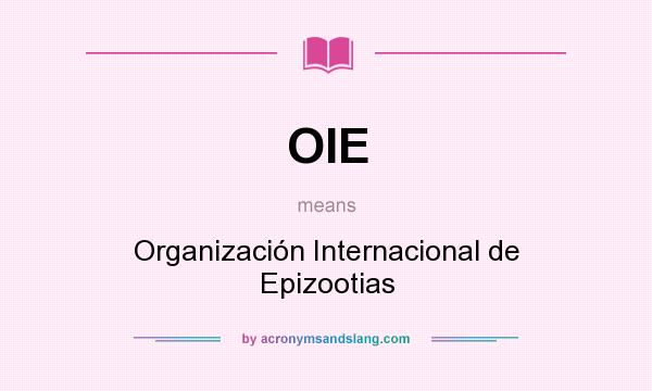 What does OIE mean? It stands for Organización Internacional de Epizootias