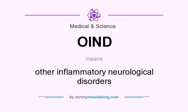 What does OIND mean? It stands for other inflammatory neurological disorders