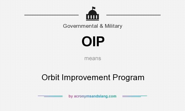 What does OIP mean? It stands for Orbit Improvement Program