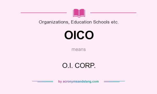 What does OICO mean? It stands for O.I. CORP.