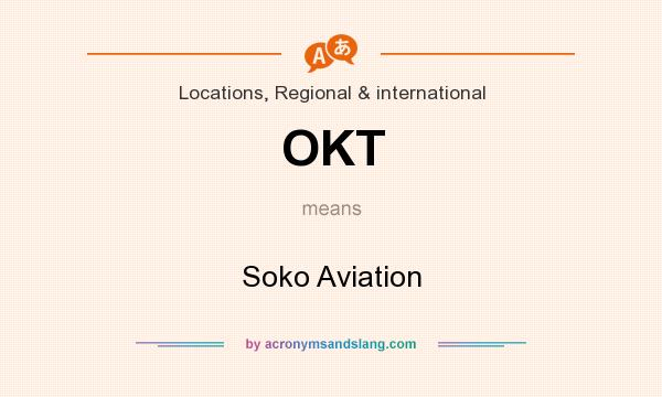 What does OKT mean? It stands for Soko Aviation