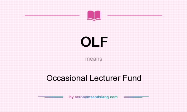 What does OLF mean? It stands for Occasional Lecturer Fund