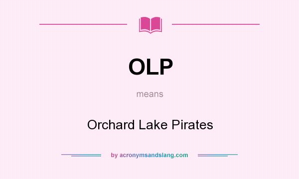 What does OLP mean? It stands for Orchard Lake Pirates