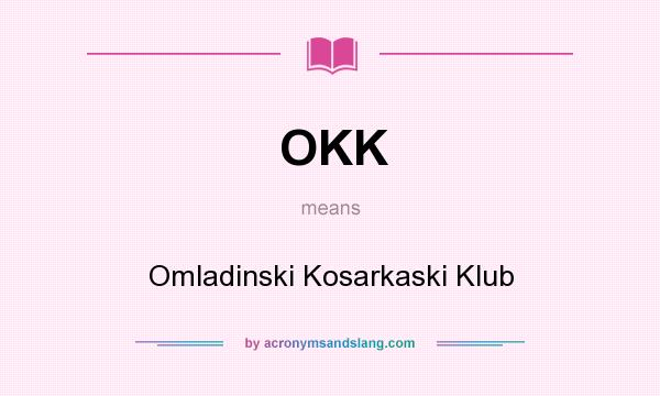 What does OKK mean? It stands for Omladinski Kosarkaski Klub