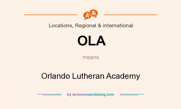 What does OLA mean? It stands for Orlando Lutheran Academy