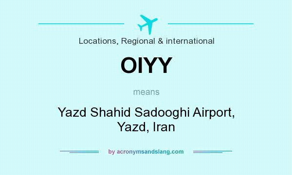 What does OIYY mean? It stands for Yazd Shahid Sadooghi Airport, Yazd, Iran