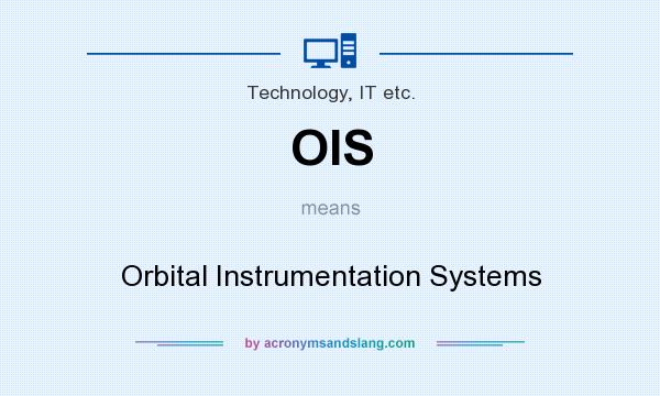 What does OIS mean? It stands for Orbital Instrumentation Systems