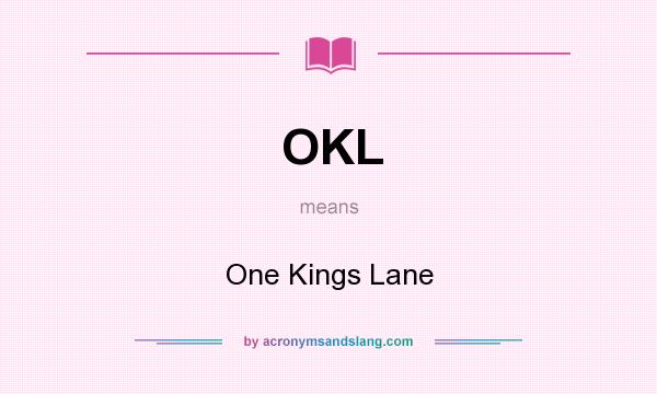 What does OKL mean? It stands for One Kings Lane