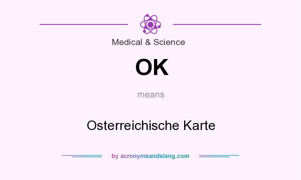 What does OK mean? It stands for Osterreichische Karte
