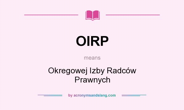 What does OIRP mean? It stands for Okregowej Izby Radców Prawnych