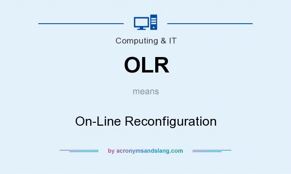 What does OLR mean? It stands for On-Line Reconfiguration