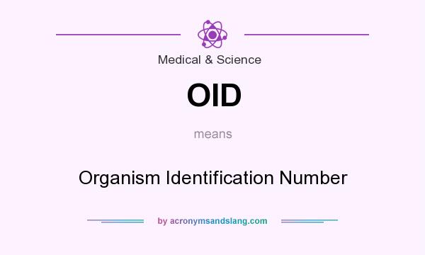 What does OID mean? It stands for Organism Identification Number